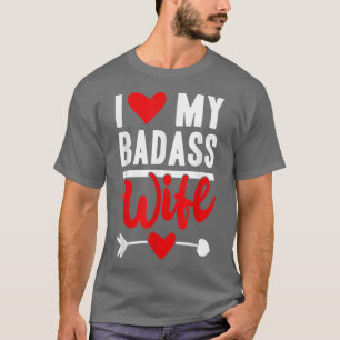 I Love My Badass Wife Funny Husband Valentine's Wi T-Shirt