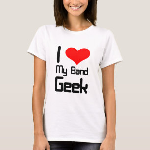 I love my band geek T-Shirt