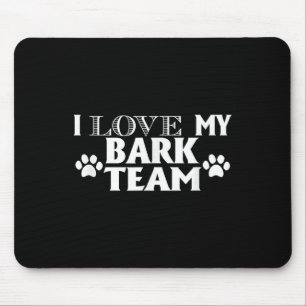 I Love My Bark Team - Funny Dog Lover Men Women Ki Mouse Mat