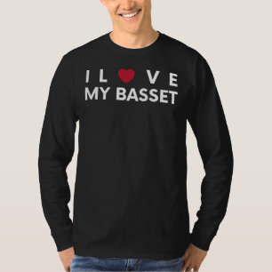 I Love My Basset - Funny Tee for Basset Lovers