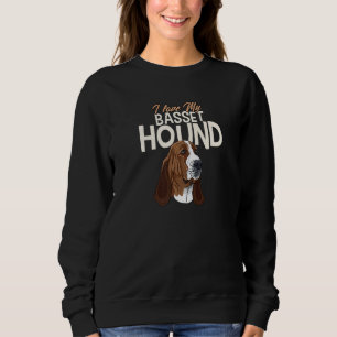 I Love My Basset Hound Dog Bassets Are Great! Sweatshirt