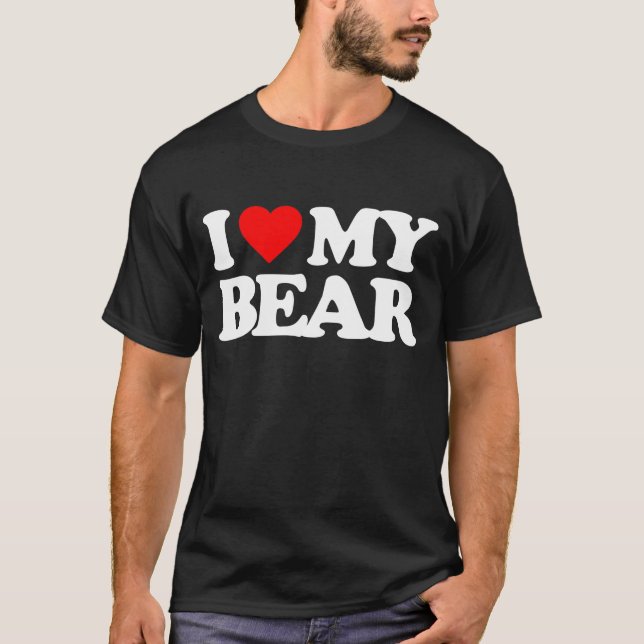 I LOVE MY BEAR T-Shirt (Front)