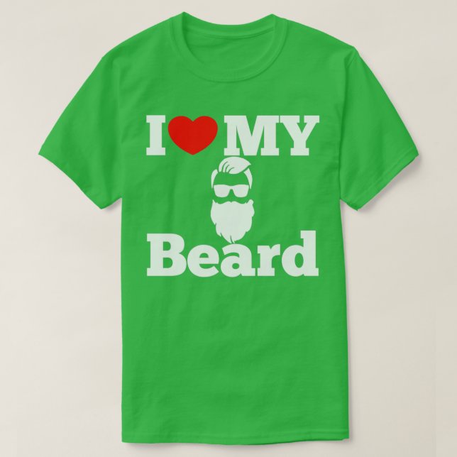 I Love My Beard 1 1 T-Shirt (Design Front)