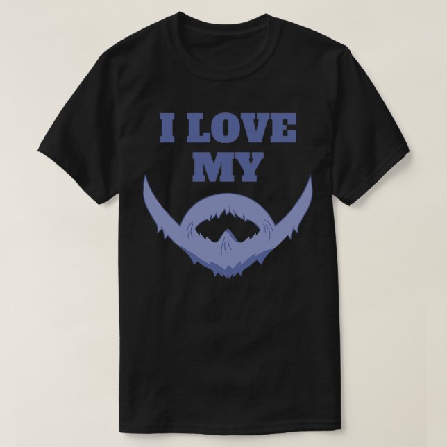 I love my beard 1 T-Shirt (Design Front)