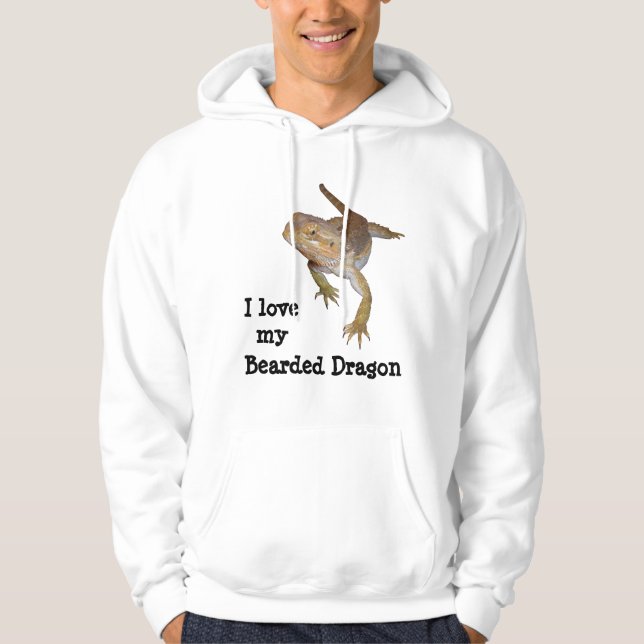 I love my  Bearded Dragon Hoodie (Front)