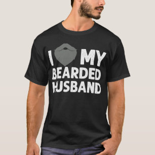 I Love My Bearded Husband For Beard Wife T-Shirt