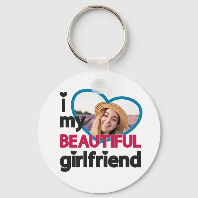 I love my beautiful girlfriend custom photo key ring (Front)