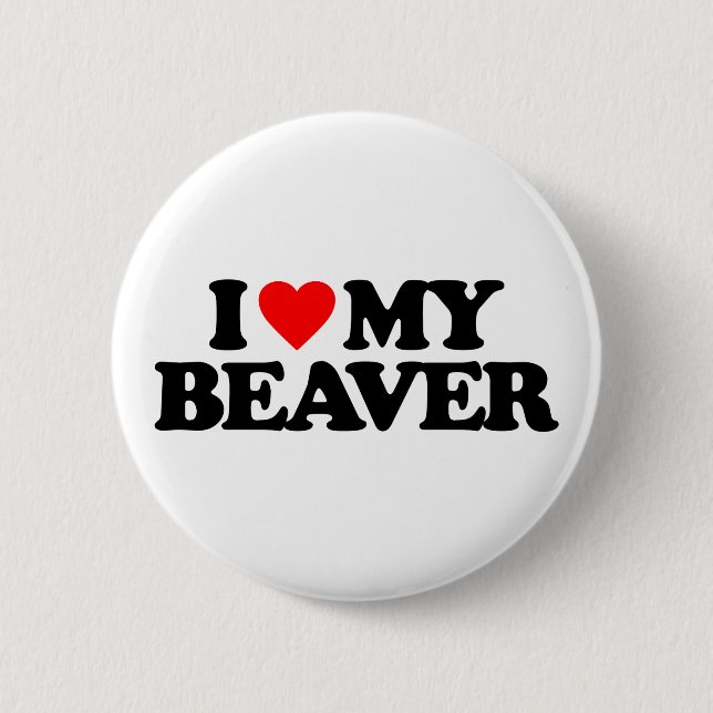 I LOVE MY BEAVER 6 CM ROUND BADGE (Front)