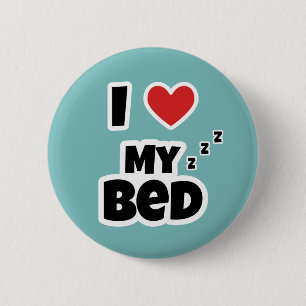 I love my bed 6 cm round badge
