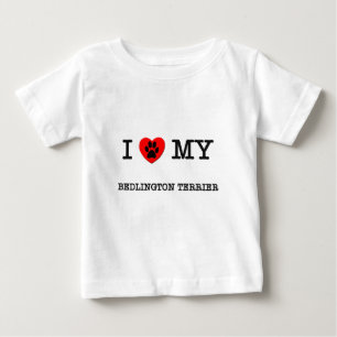 I LOVE MY BEDLINGTON TERRIER BABY T-Shirt