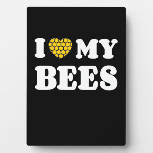 I Love My Bees Plaque