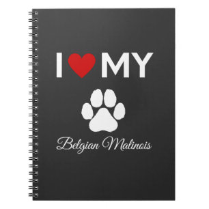 I love my Belgian Malinois dog custom text Notebook