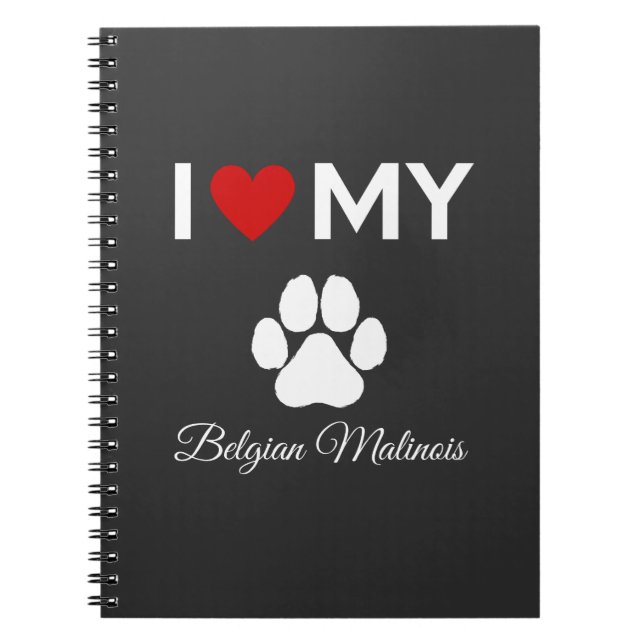 I love my Belgian Malinois dog custom text Notebook (Front)
