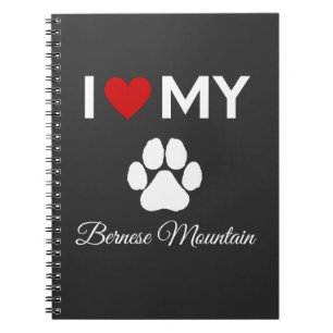 I love my Bernese Mountain dog custom text Notebook