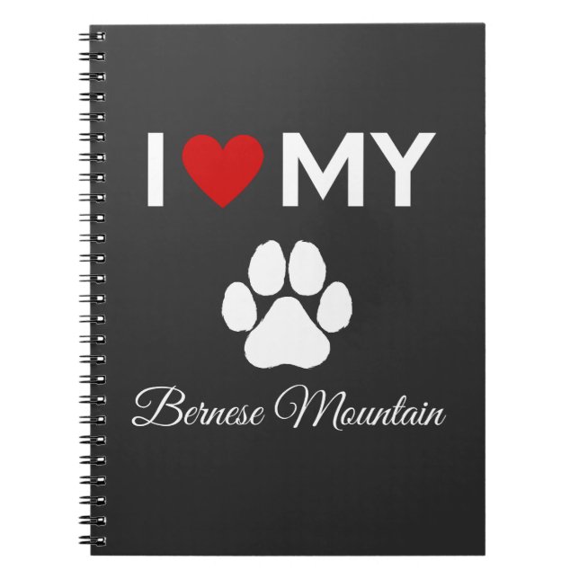 I love my Bernese Mountain dog custom text Notebook (Front)