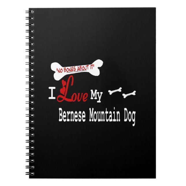 I Love My Bernese Mountain Dog Notebook (Front)