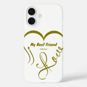 I Love My Best Friend • Cuddle Expert iPhone 16 Case