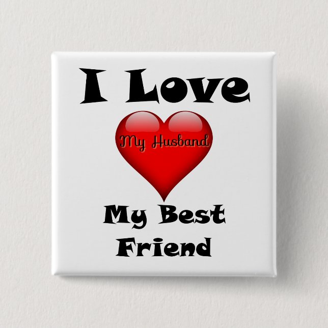 I Love My Best Friend, My Husband Button (Front)
