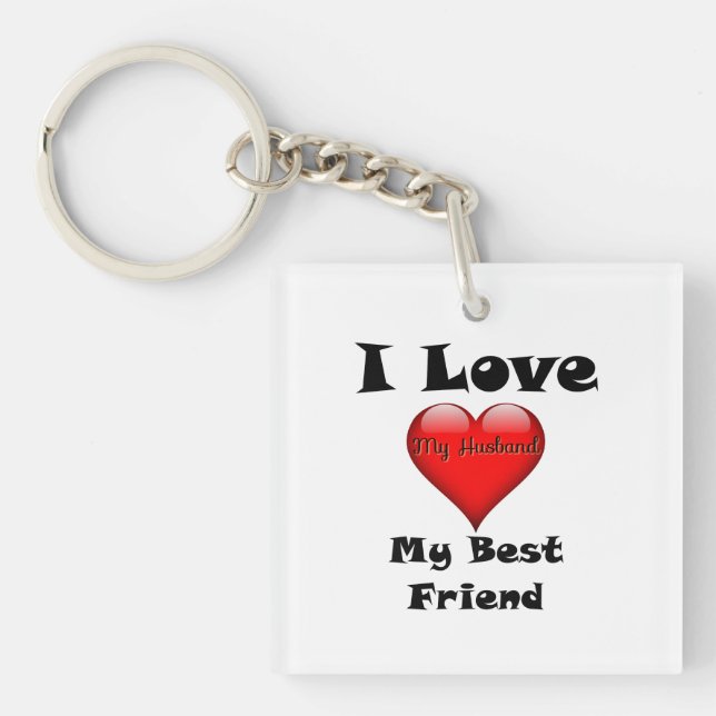 I Love My Best Friend, My Husband Key Chain (Front)