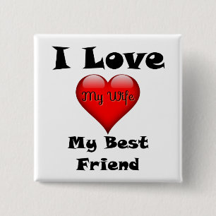 I Love My Best Friend, My Wife Button