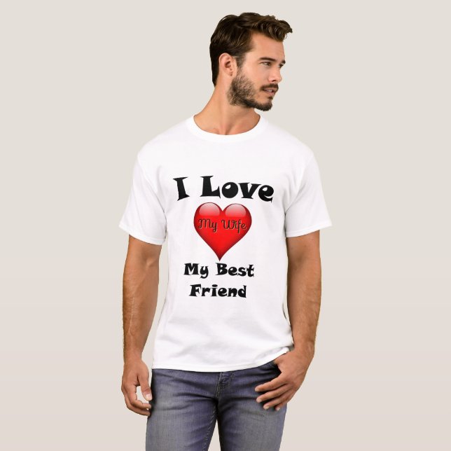 I Love My Best Friend, My Wife Shirt (Front Full)