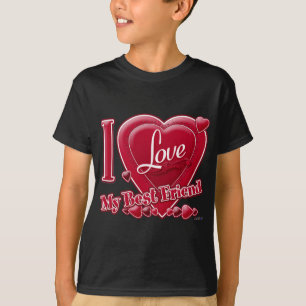 I Love My Best Friend red - heart T-Shirt
