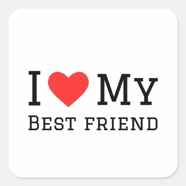 I love my best friend square sticker (Front)