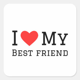 I love my best friend square sticker