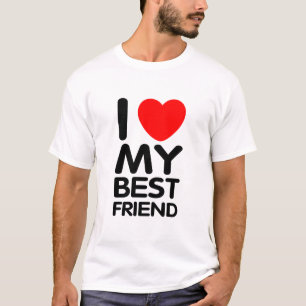 I Love My Best Friend T-Shirt