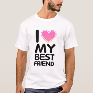 I Love My Best Friend T-Shirt
