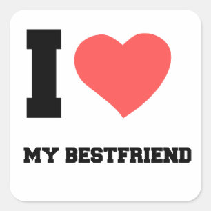 I LOVE MY BESTFRIEND SQUARE STICKER