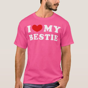I Love My Bestie I Heart My Bestie gift T-Shirt