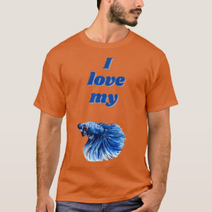 I Love My Betta 1 T-Shirt