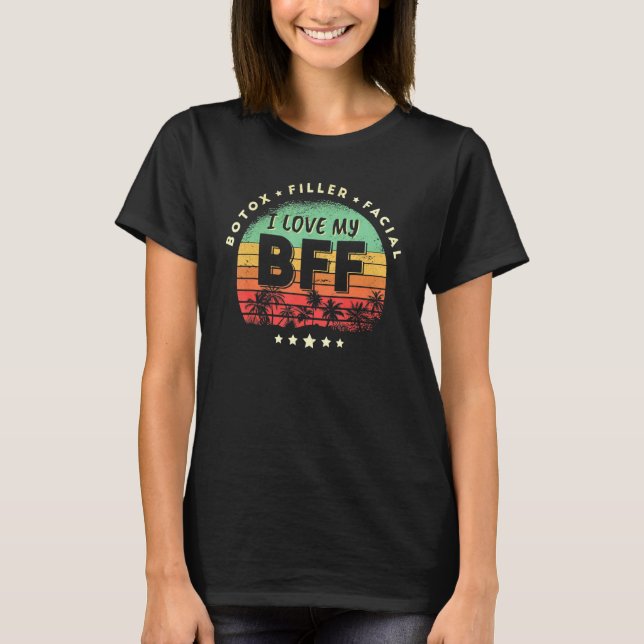 I Love My Bff Botox Filler Facial Skin Care Expert T-Shirt (Front)