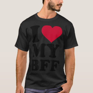 I love my BFF  T-Shirt