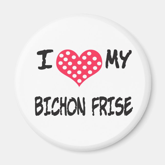 I LOVE MY BICHON FRISE MAGNET (Front)
