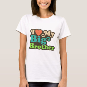 I Love My Big Brother T-Shirt