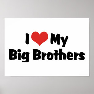 I Love My Big Brothers Poster