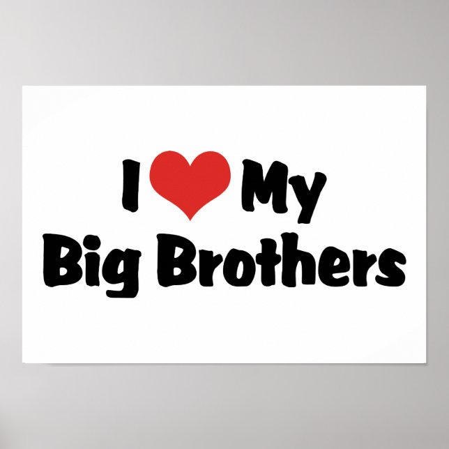I Love My Big Brothers Poster (Front)