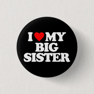I LOVE MY BIG SISTER 3 CM ROUND BADGE