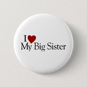 I Love My Big Sister 6 Cm Round Badge