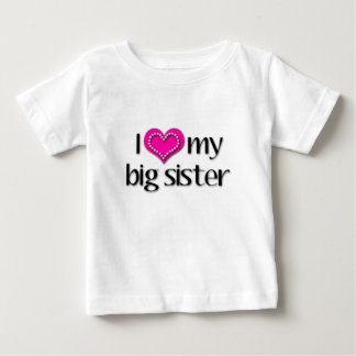 I Love my big sister Baby T-Shirt
