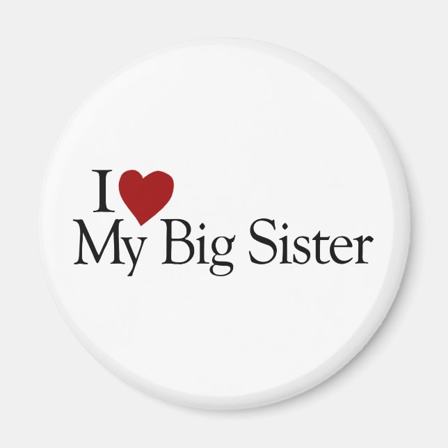 I Love My Big Sister Magnet (Front)