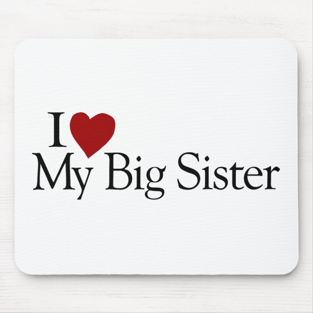 I Love My Big Sister Mouse Mat (Front)