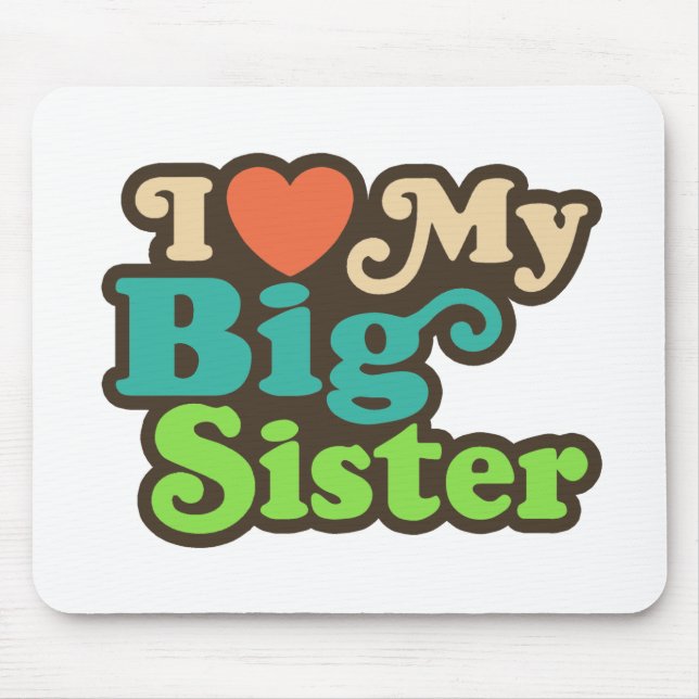 I Love My Big Sister Mouse Mat (Front)