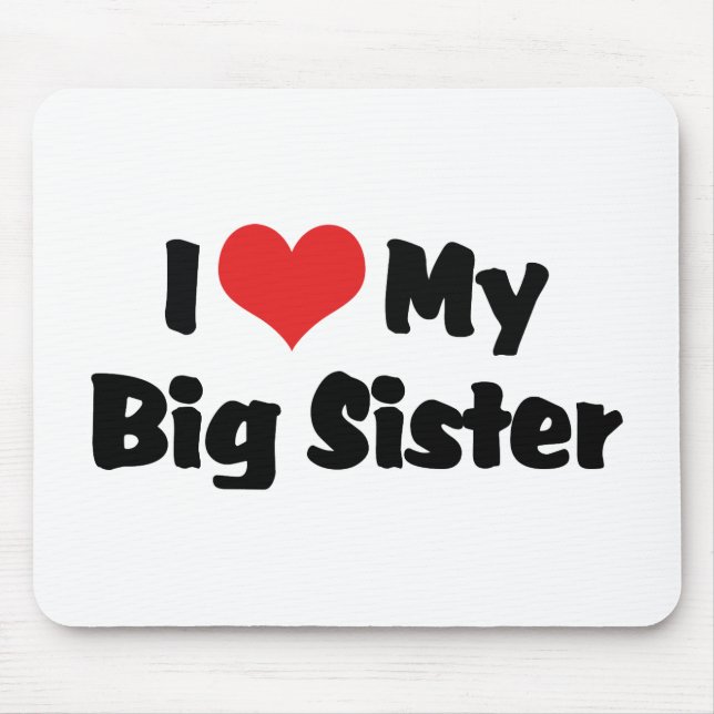 I Love My Big Sister Mouse Mat (Front)