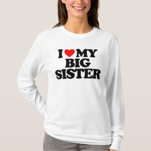 I LOVE MY BIG SISTER T-Shirt