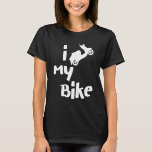 I Love My Bike Scooter Moped Motorcycle Men Women T-Shirt