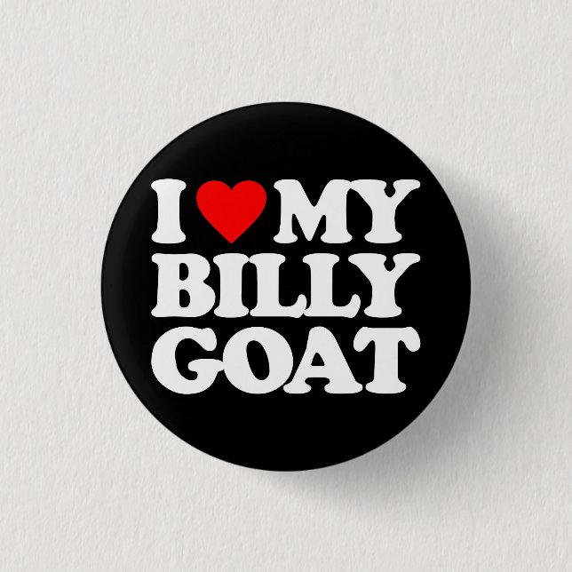 I LOVE MY BILLY GOAT 3 CM ROUND BADGE (Front)