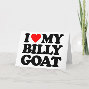 I LOVE MY BILLY GOAT CARD